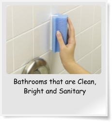 Bathrooms that are Clean, Bright and Sanitary